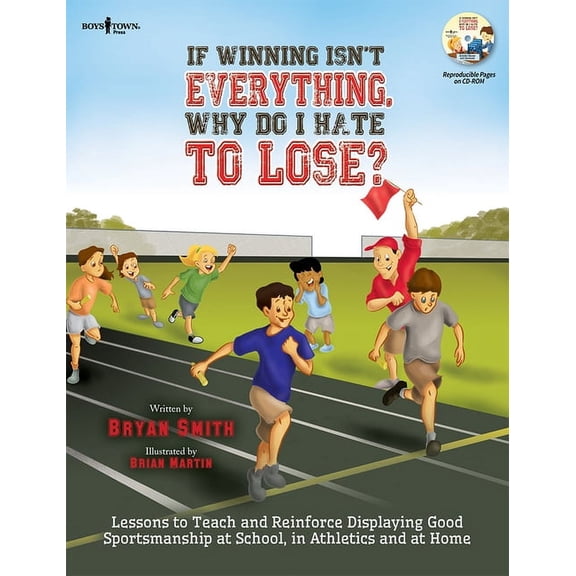 If Winning Isn't Everything, Why…Lose? Activity Guide : Lessons to Teach and Reinforce Displaying Good Sportsmanship at School, in Athletics and at Home (Edition 1) (Paperback)