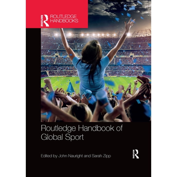 Routledge International Handbooks Routledge Handbook of Global Sport, (Paperback)