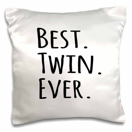 3dRose Best Twin Ever - gifts for twin brothers or sisters - siblings - family and relative specific gifts - Pillow Case, 16 by
