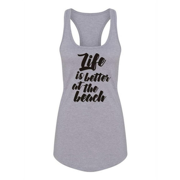 Life, Better At The Beach Racerback Tank Women -Image by Shutterstock, Female Small