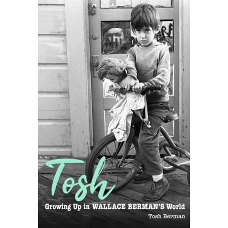 Tosh : Growing Up in Wallace Berman's World
