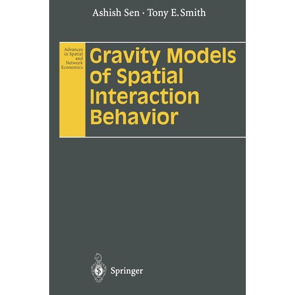 Advances in Spatial and Network Economic Gravity Models of Spatial Interaction Behavior, (Paperback)