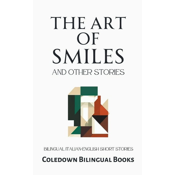 The Art of Smiles and Other Stories: Bilingual Italian-English Short Stories, (Paperback)