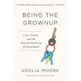 thumbnail image 1 of Pre-Owned Being the Grownup: Love, Limits, and the Natural Authority of Parenthood (Paperback) 0984856064 9780984856060, 1 of 1