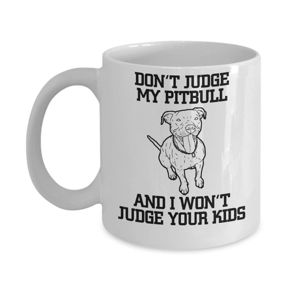 Best Dog Dad Coffee mug, Don't Judge My Pitbull And I Won't Judge Your Kids-White Porcelain Coffee Mug 11 oz…