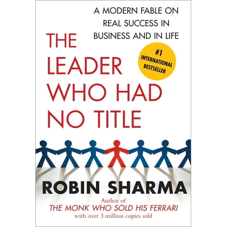 Real Time Software - The Leader Who Had No Title : A Modern Fable on Real Success in Business and in Life