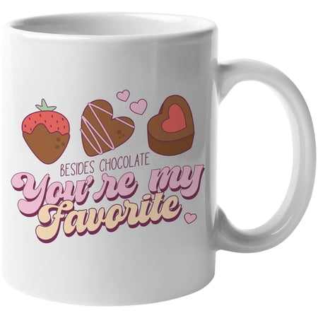 Besides Chocolate, You're My Favorite, Retro Valentine's Day Art Merch Gift, White 11oz Ceramic Mug
