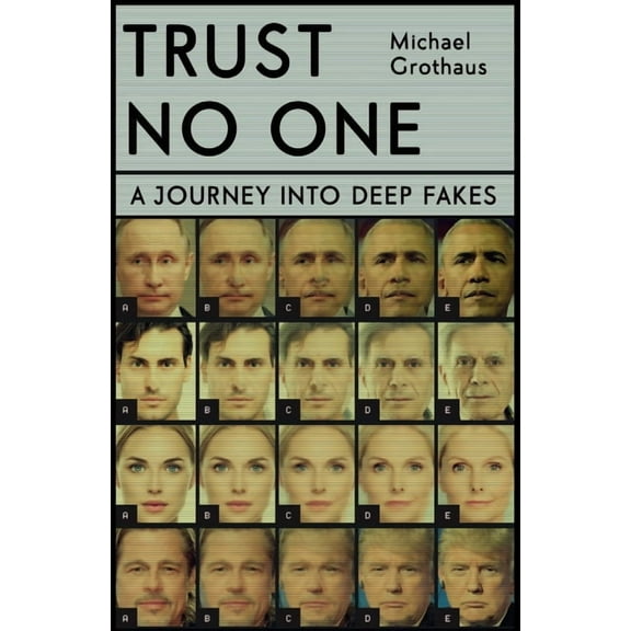 Trust No One: Inside the World of Deepfakes, (Hardcover)