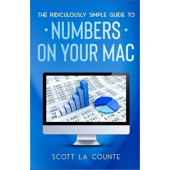 The Ridiculously Simple Guide To Numbers For Mac (Paperback)