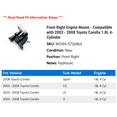 thumbnail image 2 of Front Right Engine Mount - Compatible with 2003 - 2008 Toyota Corolla 1.8L 4-Cylinder 2004 2005 2006 2007, 2 of 2