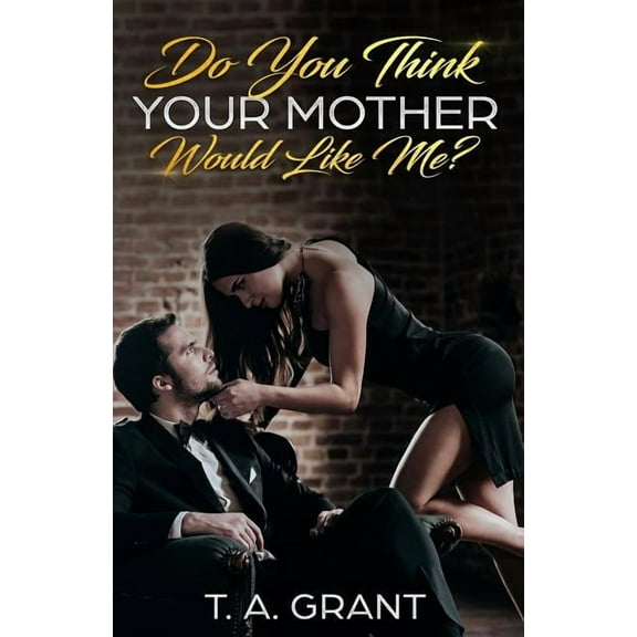 Do You Think Your Mother Would Like Me? (Paperback)
