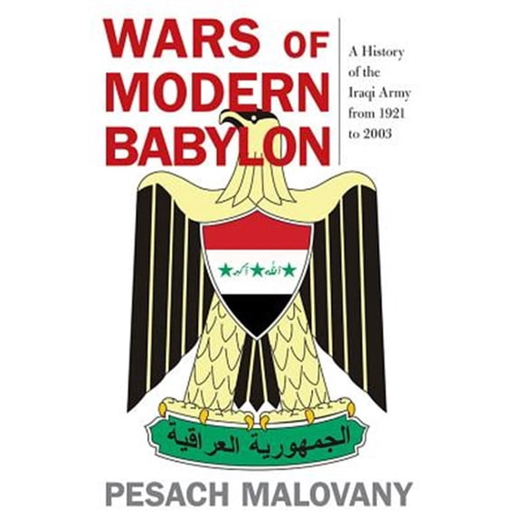 Pre-Owned Foreign Military Studies: Wars of Modern Babylon: A History of the Iraqi Army from 1921 to 2003 (Hardcover)