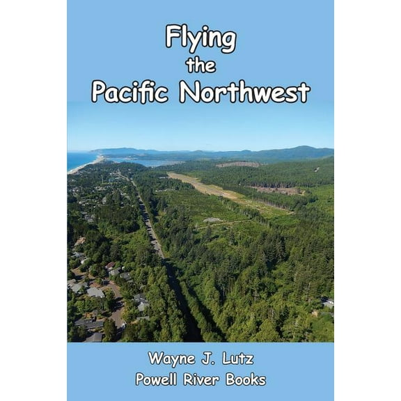 Flying the Pacific Northwest, (Paperback)