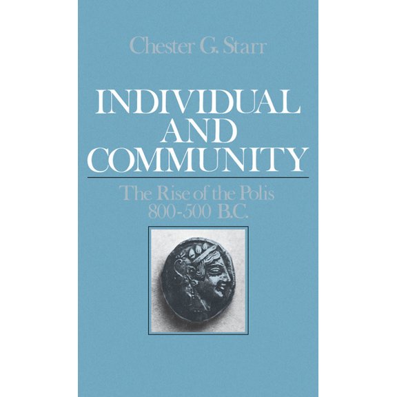 Individual and Community: The Rise of the Polis 800-500 B.C., (Hardcover)