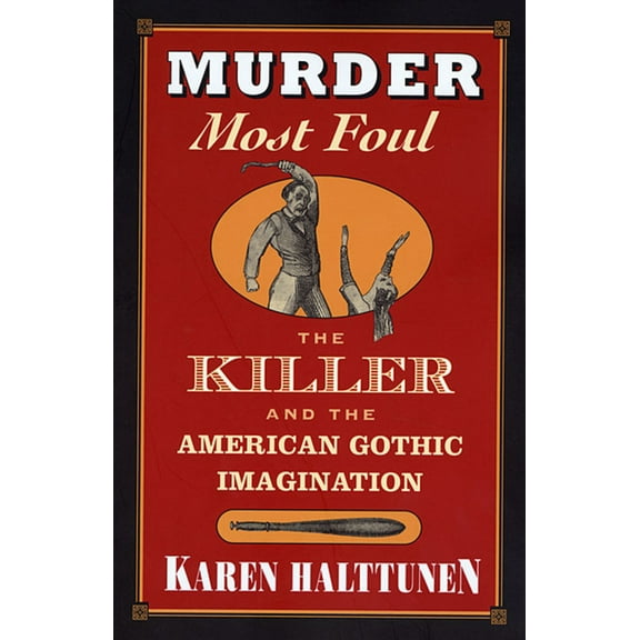 Murder Most Foul: The Killer and the American Gothic Imagination, (Paperback)