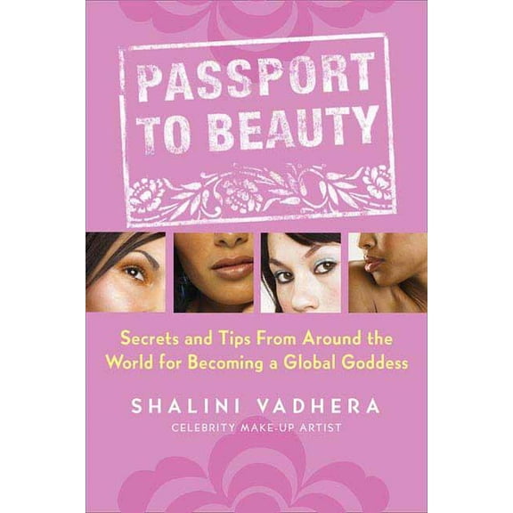 Passport to Beauty: Secrets and Tips from Around the World for Becoming a Global Goddess, (Paperback)