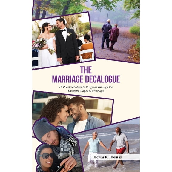 The Marriage Decalogue: 10 Practical Steps to Progress Through the Dynamic Stages of Marriage, (Paperback)