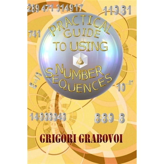 Pre-Owned Practical Guide to Using Number Sequences (Paperback) 1687771952 9781687771957
