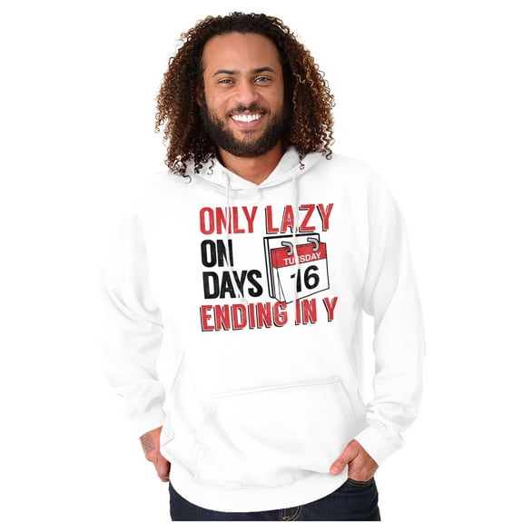 Only Lazy on Days that End in Y Funny Hoodie Sweatshirt Women Men Brisco Brands X