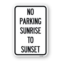 SignMission A-1218-23657 12 x 18 in. Aluminum Sign - No Parking Sunrise to Sunset
