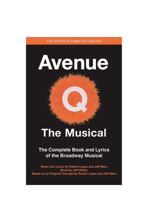 Pre-Owned Avenue Q: The Musical: The Complete Book and Lyrics of the Broadway Musical (Paperback) 1423489047 9781423489047