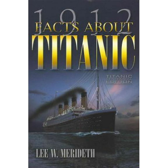 Pre-Owned 1912 Facts about the Titanic (Paperback) 0983610339 9780983610335