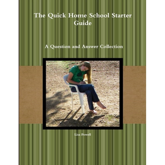 The Quick Home School Starter Guide: A Question and Answer Collection, (Paperback)