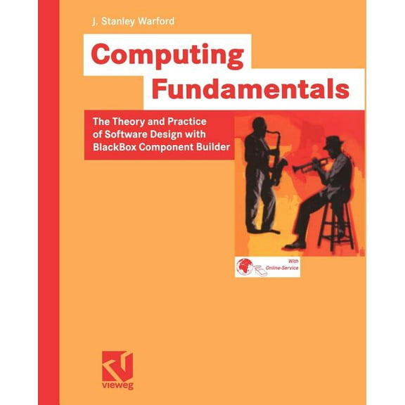 Computing Fundamentals: The Theory and Practice of Software Design with BlackBox Component Builder, (Paperback)