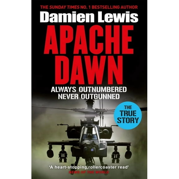 Apache Dawn: Always Outnumbered, Never Outgunned, (Paperback)