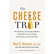 Pre-Owned The Cheese Trap: How Breaking a Surprising Addiction Will Help You Lose Weight, Gain (Hardcover 9781455594689) by Neal D Barnard MD, Marilu Henner