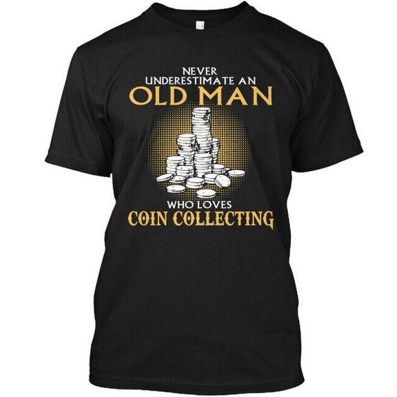 Coin Collecting Never Underestimate An Old Man Who T-Shirt Made in USA S to 5XL