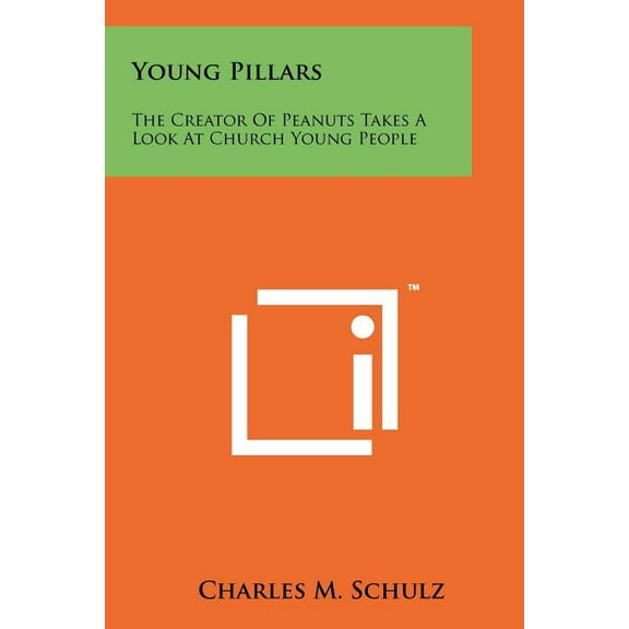 Young Pillars: The Creator Of Peanuts Takes A Look At Church Young People (Paperback)