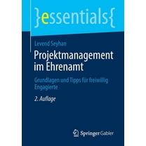 Essentials Projektmanagement Im Ehrenamt: Grundlagen Und Tipps Für Freiwillig Engagierte, (Paperback)