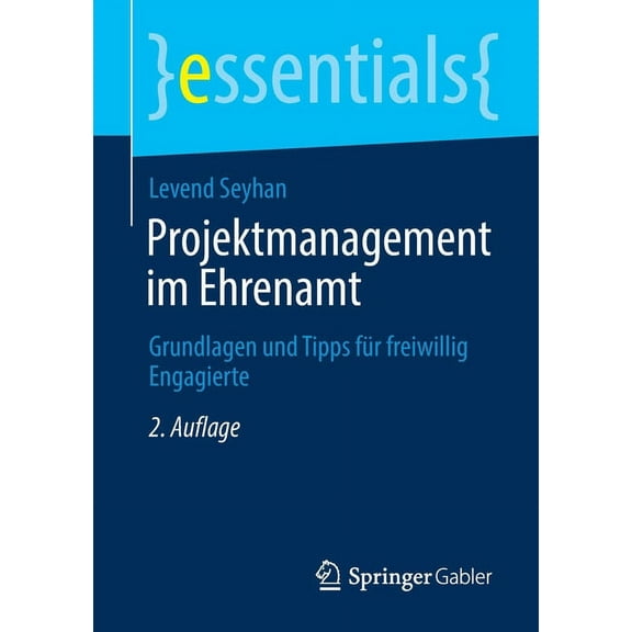 Essentials Projektmanagement Im Ehrenamt: Grundlagen Und Tipps Für Freiwillig Engagierte, (Paperback)