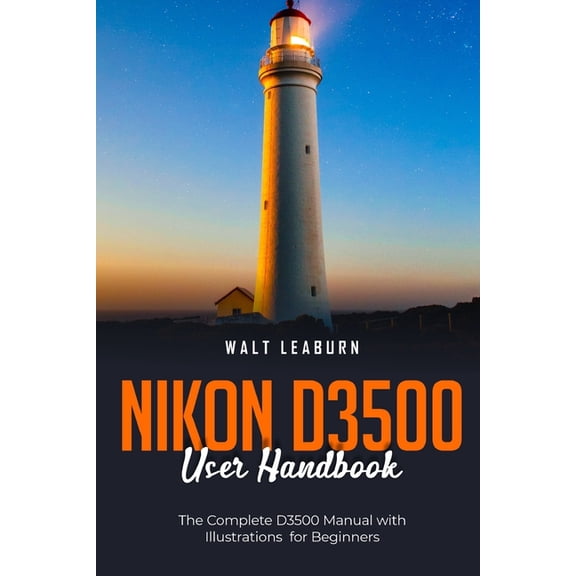 Nikon D3500 User Handbook: The Complete D3500 Manual with Illustrations for Beginners (Paperback)