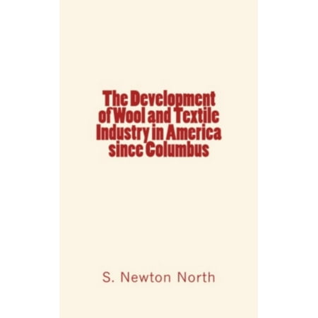 The development of Wool and Textile Industry in America since Columbus -