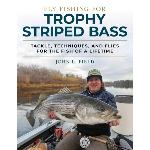 Fly Fishing for Trophy Striped Bass: Tackle, Techniques, and Flies for the Fish of a Lifetime, (Hardcover)