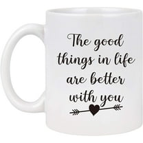 Funny Coffee Mug The Good Thing in Life Are Better With You Valentine‘s Day Wedding Anniversary Mug for Her Him Women Men Couples Wife Husband Presents for Girlfriend Boyfriend