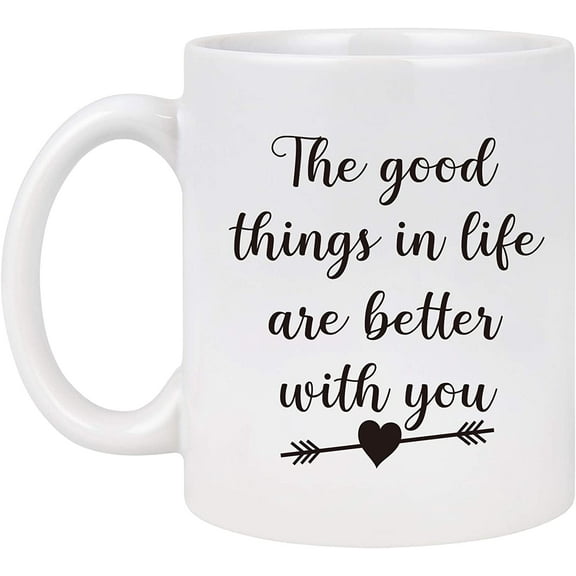Funny Coffee Mug The Good Thing in Life Are Better With You Valentine‘s Day Wedding Anniversary Mug for Her Him Women Men Couples Wife Husband Presents for Girlfriend Boyfriend