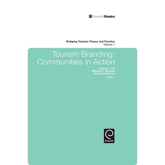 Bridging Tourism Theory and Practice Tourism Branding: Communities in Action, Book 1, (Hardcover)