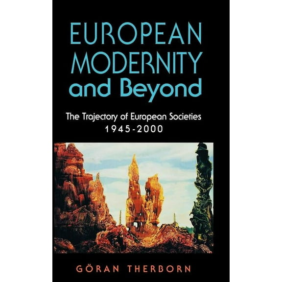 European Modernity and Beyond: The Trajectory of European Societies, 1945-2000, (Hardcover)