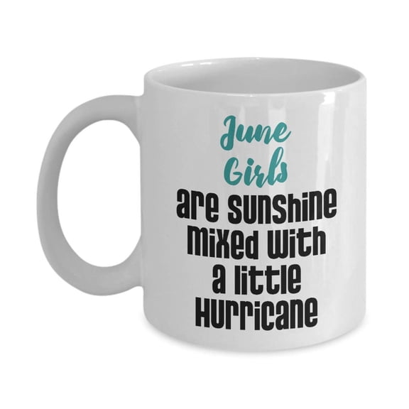 June Girls Are Sunshine Mixed With A Little Hurricane Birthday Coffee & Tea Gift Mug Cup For A Girl Who Was Born In June