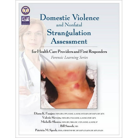 Forensic Learning Domestic Violence and Nonfatal Strangulation Assessment: for Health Care Providers and First Responders, (Paperback)