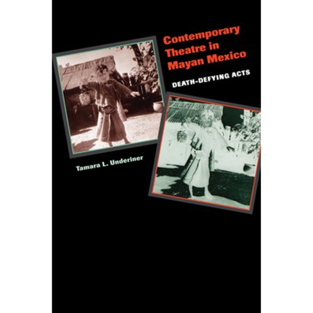 Pre-Owned Contemporary Theatre in Mayan Mexico : Death-Defying Acts 9780292702509 Used
