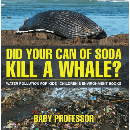 Did Your Can of Soda Kill A Whale? Water Pollution for Kids | Children's Environment Books - (Red Whale Krill Oil Best Price)