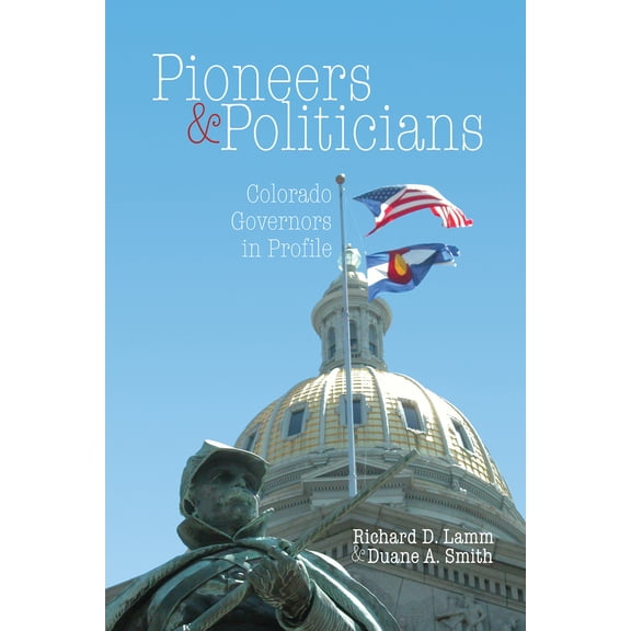 Pre-Owned Pioneers & Politicians: Colorado Governors in Profile (Paperback) 1555916902 9781555916909