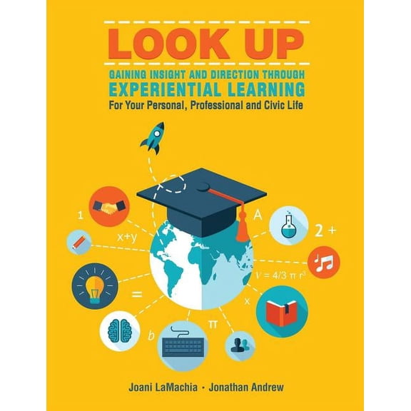 Look Up--Gaining Insight and Direction Through Experiential Learning for Your Personal, Professional and Civic Life, (Paperback)