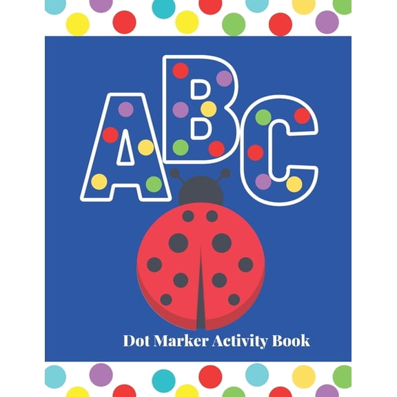 ABC dot marker activity book: A very easy and fun paint daubers coloring and activity book for toddlers, (Paperback)
