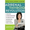 The Adrenal Thyroid Revolution: A Proven 4-Week Program to Rescue Your Metabolism, Hormones, Mind Mood, Pre-Owned Paperback 0062476351 9780062476357 Aviva Romm M.D.