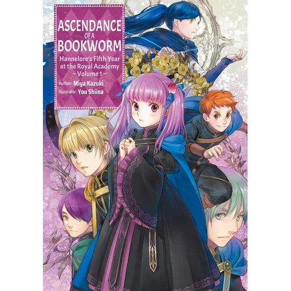 Ascendance of a Bookworm: Hannelore's Fi Ascendance of a Bookworm: Hannelore's Fifth Year at the Royal Academy: Volume 1 (Light Novel), Book 1, (Paperback)
